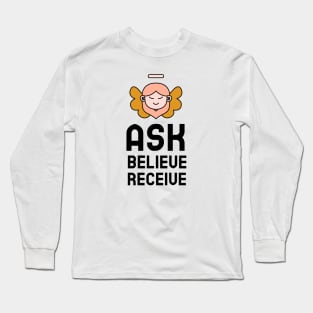 Ask Believe Receive Long Sleeve T-Shirt